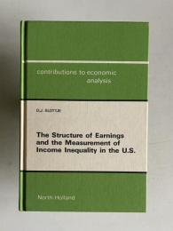 The Structure of Earnings and the Measurement of Income Inequality in the U.S.　＜Contributions to Economic Analysis 184＞