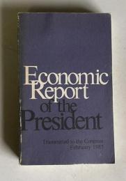 Economic Report of the President：Transmitted to the Congress　1985