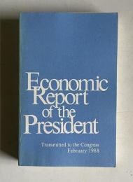 Economic Report of the President：Transmitted to the Congress　1988