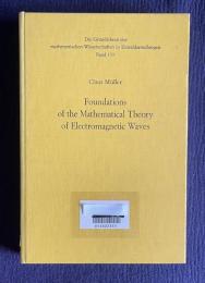 Foundations of the mathematical theory of electromagnetic waves　＜Die Grundlehren der mathematischen Wissenschaften 155＞