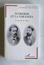 Schreber et la paranoia: Le meurtre de l'ame