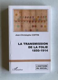 La transmission de la folie: 1850-1914