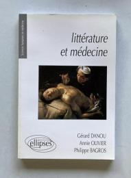 Litterature et medecine: Petite anthologie litteraire a l'usage des etudiants en medecine