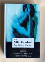 The Difficult-to-Treat Psychiatry Patient