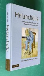 Melancholia: The Diagnosis, Pathophysiology and Treatment of Depressive Illess