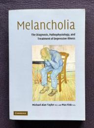 Melancholia: The Diagnosis, Pathophysiology and Treatment of Depressive Illess