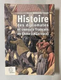Histoires des diplomates et consuls francais en chine 1840-1911