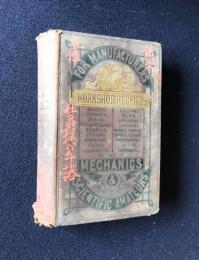 WORKSHOP RECEIPTS, for the use of MANUFACTURERS. MECHANICS, AND SCIENTIFIC AMATEURS.