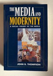 Media and Modernity: A Social Theory of the Media