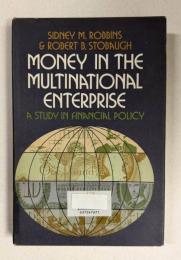 Money in the Multinational Enterprise a Study in Financial Policy