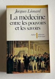 La medecine entre les savoirs et les pouvoirs : histoire intellectuelle et politique de la medecine