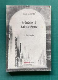 Frenesie a Sainte-Anne. 1. Les Jardins