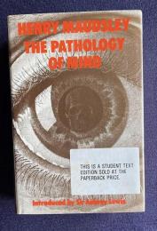 The Pathology of Mind：A study of its distempers, deformities and disorders