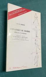 Systeme de Gymnastique de Chambre, Medicale Et Hygienique, Ou Representation Et Description: de Mouvements Gymnastiques