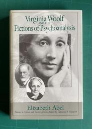 Virginia Woolf and the Fictions of Psychoanalysis　<Women in Culture & Society>