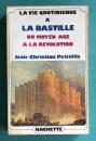 La vie quotidienne a Bastille du Moyen-age a la Revolution