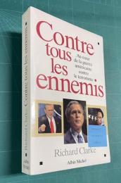 Contre tous les ennemis : Au coeur de la guerre americaine contre le terrorisme