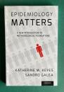 Epidemiology Matters: A New Introduction To Methodological Foundations