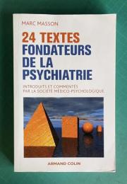 24 textes fondateurs de la psychiatrie: Introduits et commentes par la Societe Medico-Psychologique