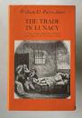 THE TRADE IN LUNACY: A Study of Private Madhouses in England in the Eighteenth and Nineteenth Centuries　＜Study in Social History＞