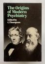 The Origins of Modern Psychiatry