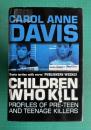 Children Who Kill: Profiles of Pre-Teen and Teenage Killers