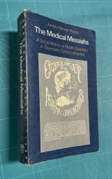 The Medical Messiahs: A Social History of Health Quackery in 20th Century America　<Princeton Legacy Library>