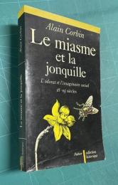 Le Miasme et la Jonquille, l'odorat et l'imaginaire social, XVIIIe-Xxe siecles