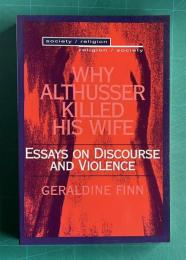Why Althusser Killed His Wife: Essays on Discourse and Violence (Religion/Society//Society/Religion)