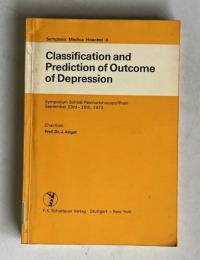Classification and Prediction of Outcome of Depression: Symposium Schloss Reinhartshausen/Rhein, September 23rd-26th, 1973
