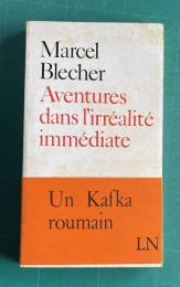 Aventures dans l'irrealite immediate （Roman traduit roumain par Marianne Sora）