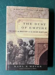 The Dust Of Empire: The Race For Mastery In The Asian Heartland　＜Century Foundation Book＞