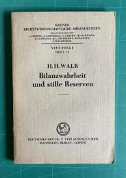 Bilanzwahrheit und stille Reserven: Ein Beitr. zu d. Problem d. Bilanz-Wahrheit u. -Klarheit unter bes. Berucks. d. stillen Reserven, d. Geschaftsberichts u. d. Bilanzstrafrechts
