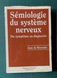 SEMIOLOGIE DU SYSTEME NERVEUX. Du symptome au diagnostic