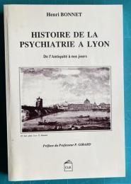 Histoire de la psychiatrie a Lyon : De l'Antiquite a nos jours