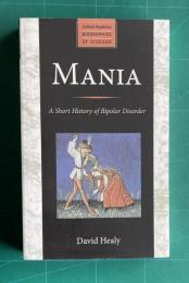 MANIA: A Short History of Bipolar Disorder　＜Johns Hopkins Biographies of Disease＞
