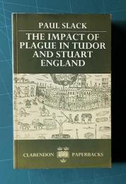 The Impact of Plague in Tudor and Stuart England　＜Clarendon Paperbacks＞