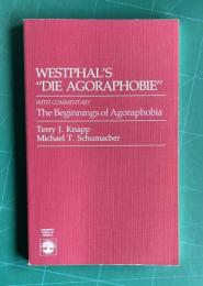 WESTPHAL'S "DIE AGORAPHOBIE" With Commentary: The Beginnings of Agoraphobia