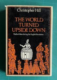 The World Turned Upside Down: Radical Ideas During the English Revolution