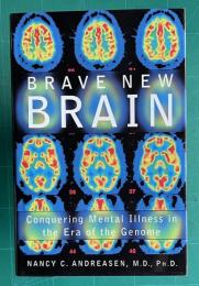Brave New Brain: Conquering Mental Illness in the Era of the Genome