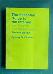 The Essential Guide to the Internet for Health Professionals