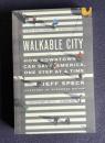 WALKABLE CITY: How Downtown Can Save America, One Step at a Time