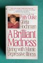 Brilliant Madness: Living with Manic Depressive Illness