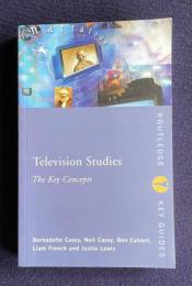 Television Studies: The Key Concepts　＜Routledge Key Guides＞