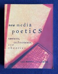 New Media Poetics: Contexts, Technotexts, And Theories (A Leonardo Book)