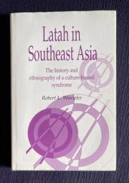 Latah in Southeast Asia: The History and Ethnography of a Culture-bound Syndrome　＜Publications of the Society for Psychological Anthropology, Series Number 7＞