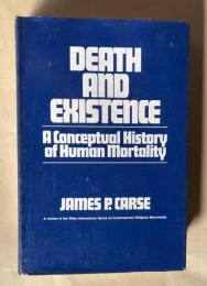 DEATH AND EXISTENCE: A Conceptual History of Human Mortality　＜Contemporary Religious Movements：A Wiley-Interscience Series＞