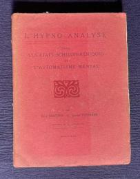 L'HYPNO-ANALYSE DANS LES ETATS SCHIZOPHRENIQUES ET L'AUTOMATISME MENTAL