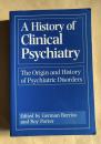 A History of Clinical Psychiatry: The Origin and History of Psychiatric Disorders