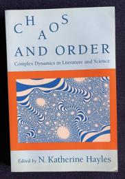Chaos and Order: Complex Dynamics in Literature and Science (New Practices of Inquiry)